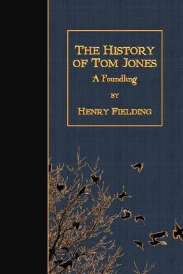 The History of Tom Jones: A Foundling by Fielding, Henry