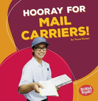 Hooray for Mail Carriers! by Kenan, Tessa