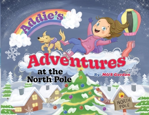 Addie's Adventures at the North Pole by Gordon, M&s