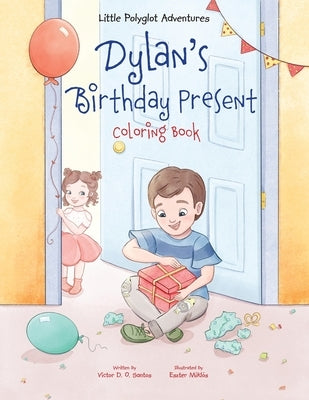 Dylan's Birthday Present - Coloring Book by Dias de Oliveira Santos, Victor