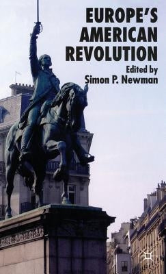 Europe's American Revolution by Newman, S.