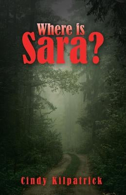 Where is Sara? by Kilpatrick, Cindy