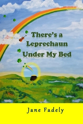 There's a Leprechaun Under My Bed by Fadely, Jane