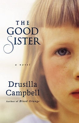 The Good Sister by Campbell, Drusilla