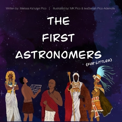 The First Astronomers (for Littles) by Pico-Ademofe, Iwaseniah