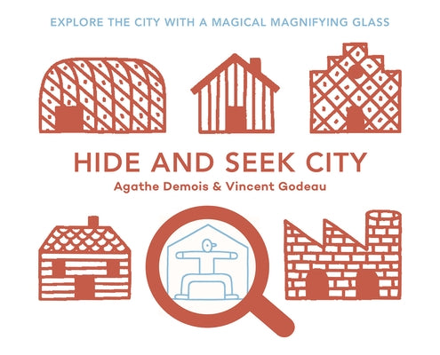 Hide and Seek City: Explore the City with a Magical Magnifiying Glass by Demois, Agathe