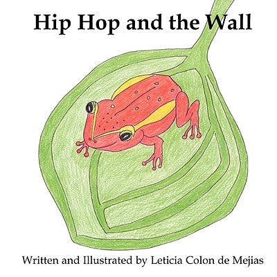 Hip Hop and the Wall by Colon De Mejias, Leticia