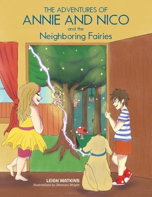 The Adventures of Annie and Nico and the Neighboring Fairies by Watkins, Leigh