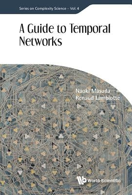 A Guide to Temporal Networks by Masuda Naoki