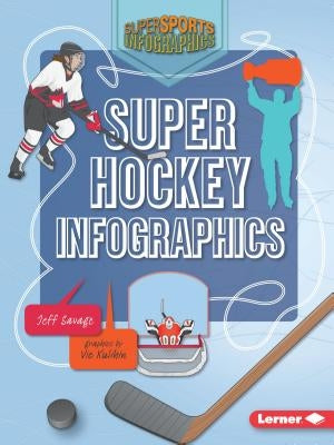 Super Hockey Infographics by Savage, Jeff