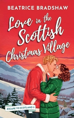 Love in the Scottish Christmas Village by Bradshaw, Beatrice