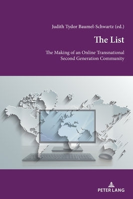 The List: The Making of an Online Transnational Second Generation Community by Baumel-Schwartz, Judith Tydor