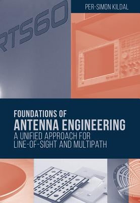 Foundations of Antenna Engineering: A Unified Approach for Line-Of-Sight and Multipath by Per-Simon, Kildal