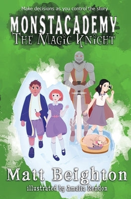 The Magic Knight: You're The Monster! - A (Dyslexia Adapted) Monstacademy Mystery by Beighton, Matt