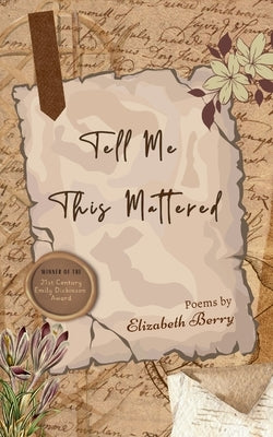 Tell Me This Mattered by Berry, Elizabeth