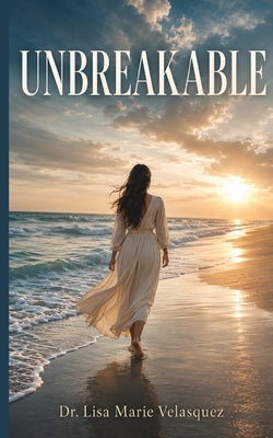 Unbreakable by Marie Velasquez, Lisa