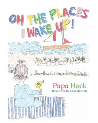 Oh The Places I Wake Up! by Hack, Papa