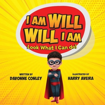 I Am Will. Will I Am: Look What I Can Do! by Conley, Davonne