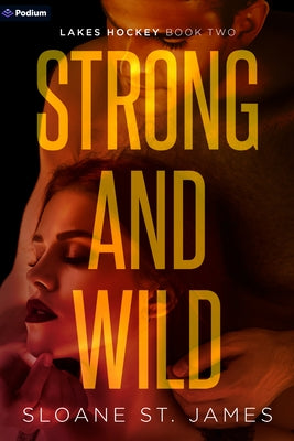 Strong and Wild: A Hockey Romance by James, Sloane St