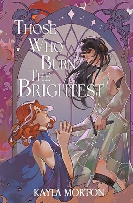 Those Who Burn The Brightest by Morton, Kayla