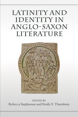 Latinity and Identity in Anglo-Saxon Literature by Stephenson, Rebecca