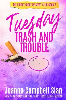 Tuesday Trash and Trouble: Book 3 in the Friday Night Mystery Club Series by Slan, Joanna Campbell