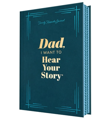 Dad, I Want to Hear Your Story (Deluxe Edition): A Father's Guided Journal to Share His Life & His Love by Mason, Jeffrey