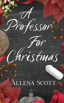 A Professor For Christmas by Scott, Allena