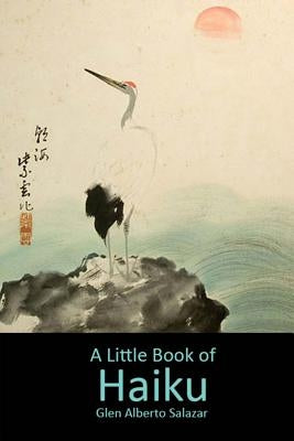 A Little Book of Haiku by Salazar, Glen Alberto