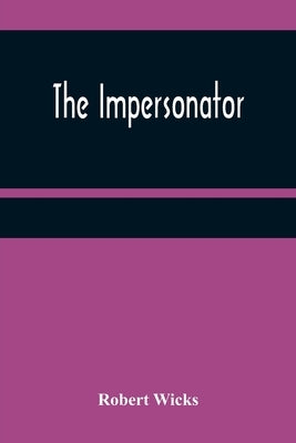 The Impersonator by Wicks, Robert