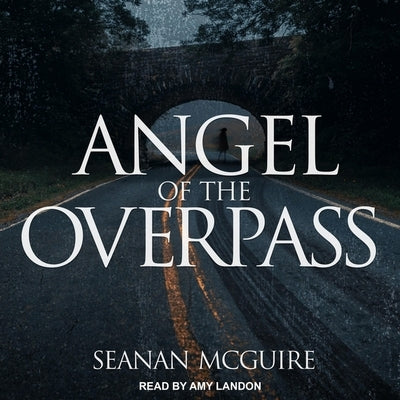 Angel of the Overpass by McGuire, Seanan