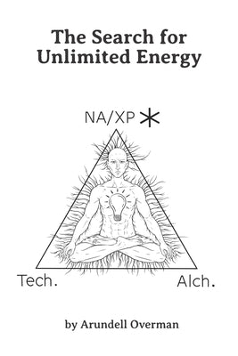 The Search for Unlimited Energy by Overman, Arundell