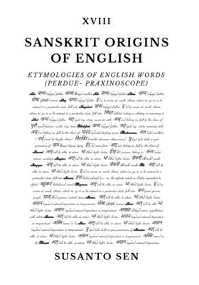 Sanskrit Origins of English: Etymologies of English Words (perdue- praxinoscope) by Sen, Susanto