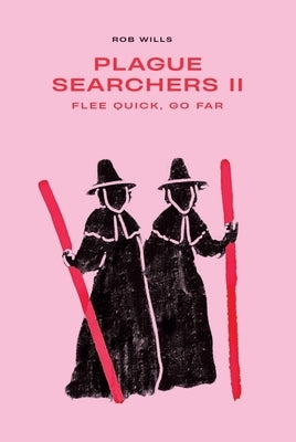 Plague Searchers: Flee Quick, Go Far: Volume II by Wills, Rob