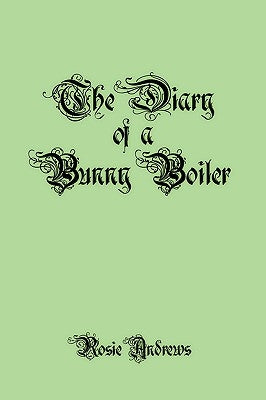 The Diary of a Bunny Boiler by Andrews, Rosie