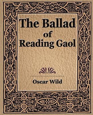 The Ballad of Reading Gaol by Oscar Wild, Wild