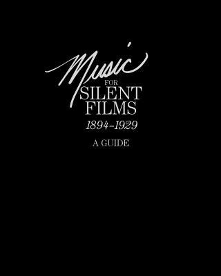 Music for Silent Films 1894-1929: A Guide by Anderson, Gillian B.