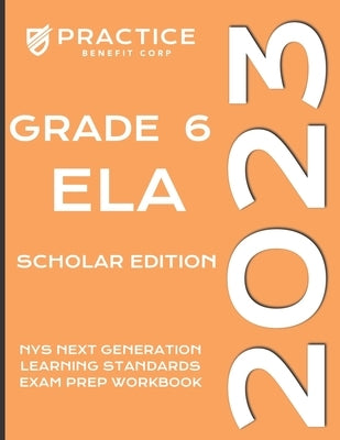 2023 Grade 6 ELA Scholar Edition by Benefit Corp, Practice