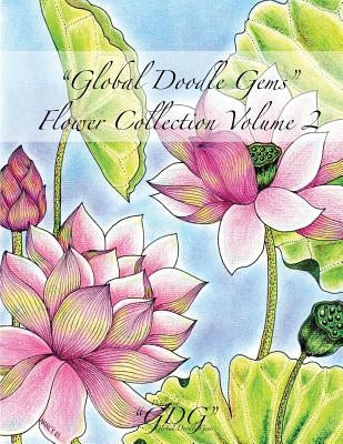 Global Doodle Gems Flower Collection Volume 2: "The Ultimate Coloring Book...an Epic Collection from Artists around the World! " by Ans, Johanna