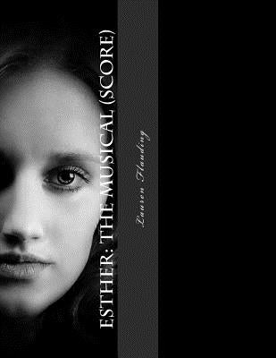Esther: The Musical (score) by Flauding, Lauren