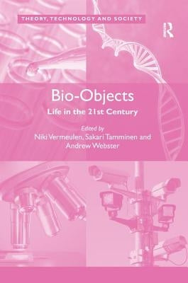 Bio-Objects: Life in the 21st Century by Vermeulen, Niki
