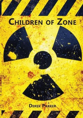 Children of Zone by Parker, Derek