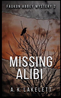 Missing Alibi: A tale of Deceit by Lakelett, A. K.