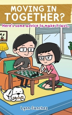 Moving In Together?: Here's Some Advice to Make It Last... by Sanchez, Lynn