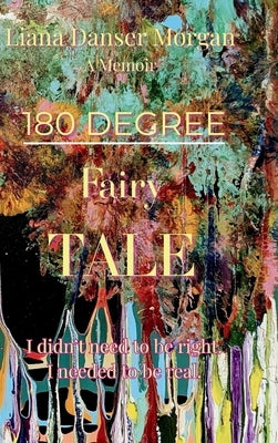 180 Degree Fairy Tale: Love triangle, trauma bond, spiritual by Danser Morgan, Liana