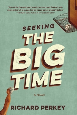 Seeking the Big Time by Perkey, Richard