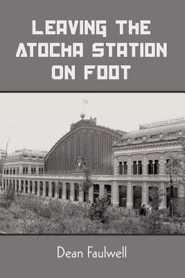 Leaving The Atocha Station On Foot by Faulwell, Dean