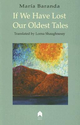 If We Have Lost Our Oldest Tales by Baranda, María