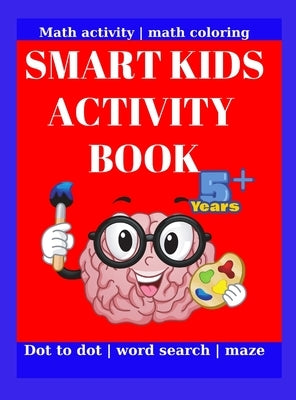 Smart Kids Activity Book: This wonderful activity book contains: this wonderful activity book contains: Dot Marker Activity Connect The Dots Mat by M. Bear, Zhan