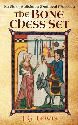 The Bone Chess Set: An Ela of Salisbury Medieval Mystery by Lewis, J. G.